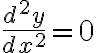 $\frac{d^2y}{dx^2}=0$